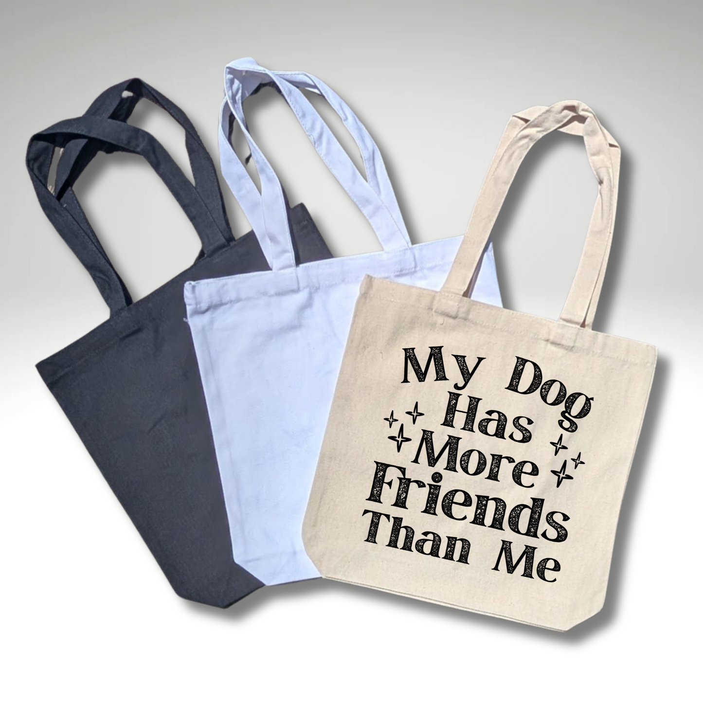 My Dog Has More Friends Than Me Tote Bag
