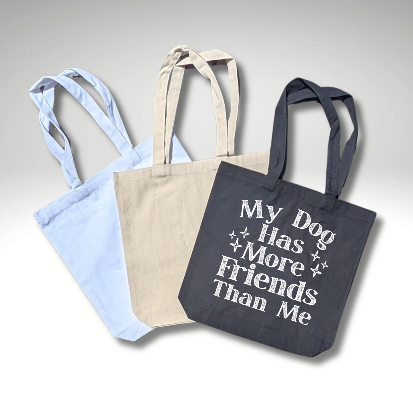 My Dog Has More Friends Than Me Tote Bag