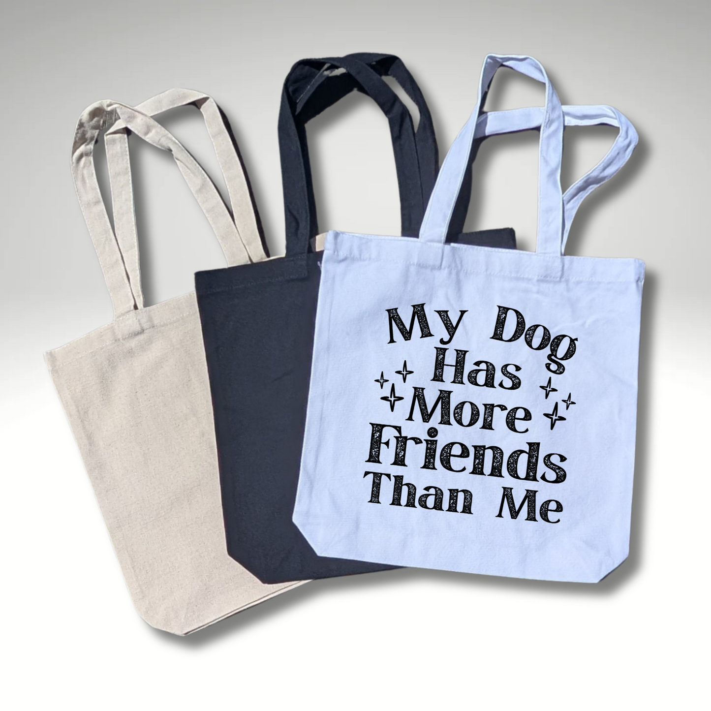 My Dog Has More Friends Than Me Tote Bag