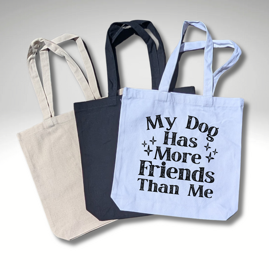 My Dog Has More Friends Than Me Tote Bag